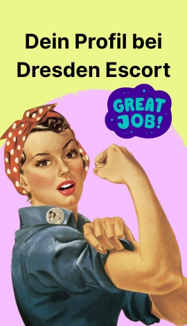 Bewerbungsbild, Frau zeigt ihre starken Arme mit der Aufschrift "GREAT JOB" und "Dein Profil bei Dresden Escort"